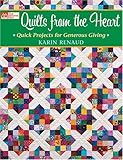 Quilts from the Heart: Quick Projects for Generous Giving by 