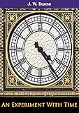 An Experiment With Time by J. W. Dunne