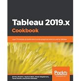 Tableau 2019.x Cookbook: Over 115 recipes to build end-to-end analytical solutions using Tableau