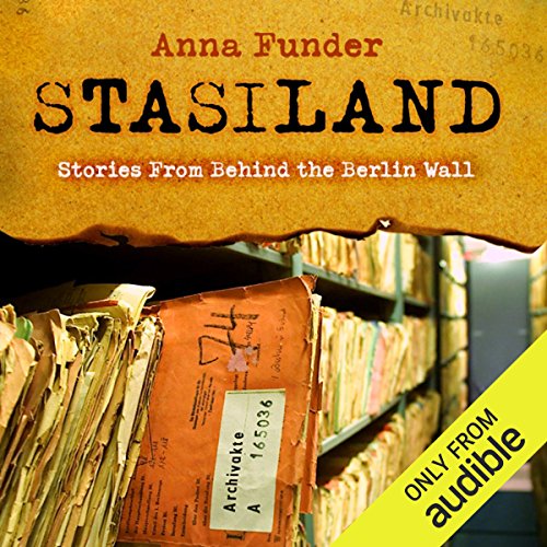 Stasiland: Stories from Behind the Berlin Wall Stasiland: Stories from Behind the Berlin Wall