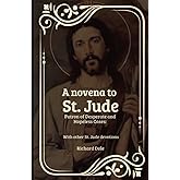 A Novena to St. Jude Patron of Desperate and Hopeless Cases: With Other St. Jude devotions