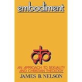 Embodiment: An Approach to Sexuality and Christian Theology