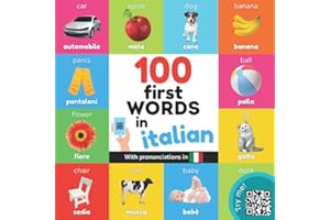 100 first words in italian: Bilingual picture book for kids: english / italian with pronunciations