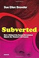 Subverted: How I Helped the Sexual Revolution Hijack the Women's Movement