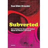 Subverted: How I Helped the Sexual Revolution Hijack the Women’s Movement