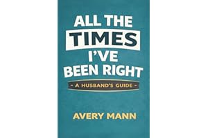 All The Times I've Been Right: A Husband's Guide
