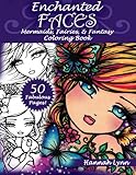 Enchanted Faces: Mermaids, Fairies & Fantasy Coloring Book by Hannah Lynn