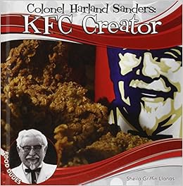 Colonel Harland Sanders: KFC Creator (Food Dudes)