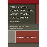 The Basics of Public Budgeting and Financial Management: A Handbook For Academics And Practitioners