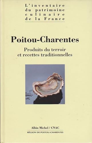 Download Inventaire du patrimoine culinaire de la France. Poitou-Charentes - Produits du terroir et recettes traditionnelles PDF