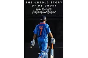 The Untold Story of MS Dhoni: From Ranchi to Captaincy and Beyond