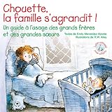 Chouette, la famille s'agrandit ! : Guide à l'usage des grands frères et des grandes soeurs by 