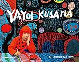 Yayoi Kusama: All About My Love by 