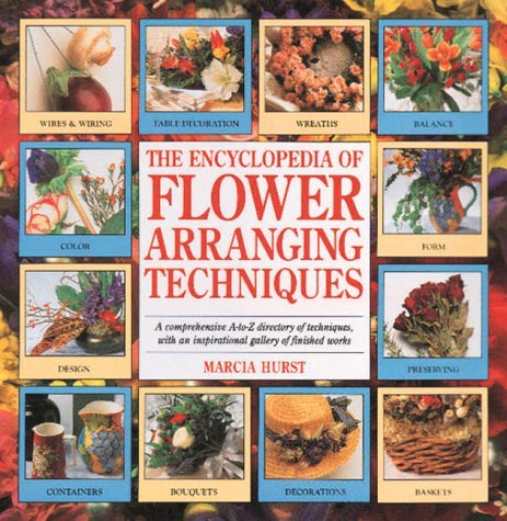 The Encyclopedia of Flower Arranging Techniques by Marcia Hurst (1996-03-02) by Marcia Hurst (Hardcover)