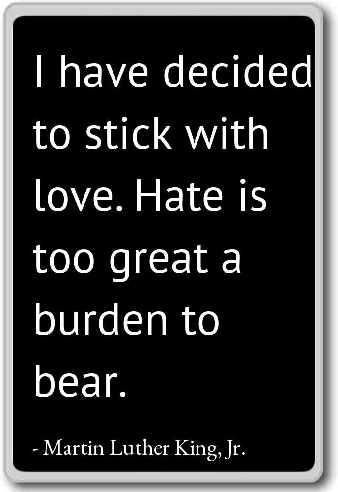 Amazon Com I Have Decided To Stick With Love Martin Luther King Jr Quotes Fridge Magnet Black Kitchen Dining