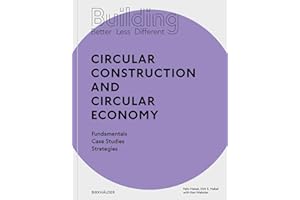 Building Better - Less - Different: Circular Construction and Circular Economy: Fundamentals, Case Studies, Strategies