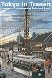 Tokyo in Transit: Japanese Culture on the Rails and Road
