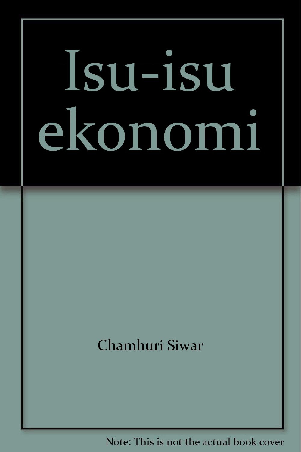 Isu Isu Ekonomi Chamhuri Siwar 9789836202956 Amazon Com Books
