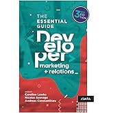 Developer Marketing and Relations: The Essential Guide