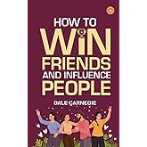 How to Win Friends and Influence People