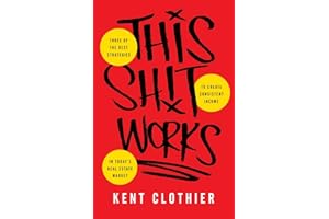 This Sh*t Works: Three of the Best Strategies to Create Consistent Income in Today’s Real Estate Market