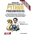 Absolute Beginner's Guide to Python Programming: Master Coding Quickly with Hands-On, Real-World Projects, Step-By-Step Guidance, and Comprehensive Learning for All Ages (Absolute Beginner's Guides)