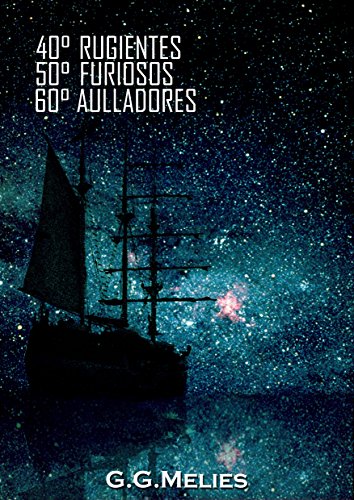40º Rugientes, 50º Furiosos, 60º Aulladores.: Paranoia por asistencia gravitatoria. (Spanish Edition)