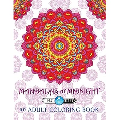 Download Buy Mandalas At Midnight Adult Coloring Book Day Night Edition Adult Coloring Book Mandala Series For Mindful Meditation Relaxation Zen Color Therapy Paperback April 11 2016 Online In Turkey 1530608791