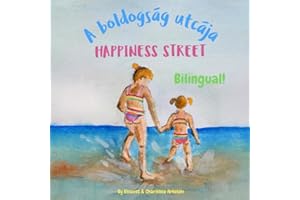 Happiness Street - A boldogság utcája: A bilingual book for kids learning Hungarian (English Hungarian edition)
