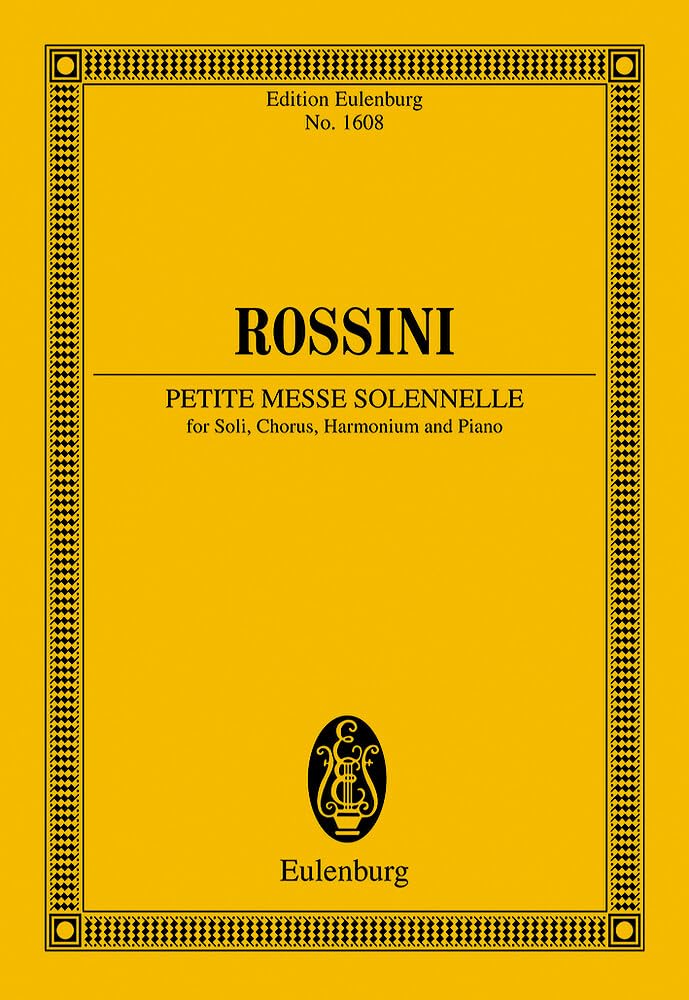 Petite Messe Solennelle: For Soli, Chorus, Harmonium and Piano / Fur Soli, Chor, Harmonium und Klavier (Eulenburg Miniature and Study Scores)
