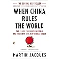 When China Rules the World: The End of the Western World and the Birth of a New Global Order: Second Edition