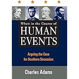 When in the Course of Human Events: Arguing the Case for Southern Secession