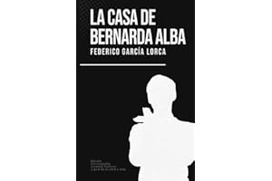 La casa de Bernarda Alba: Federico García Lorca (Con biografía, contexto histórico y guía)