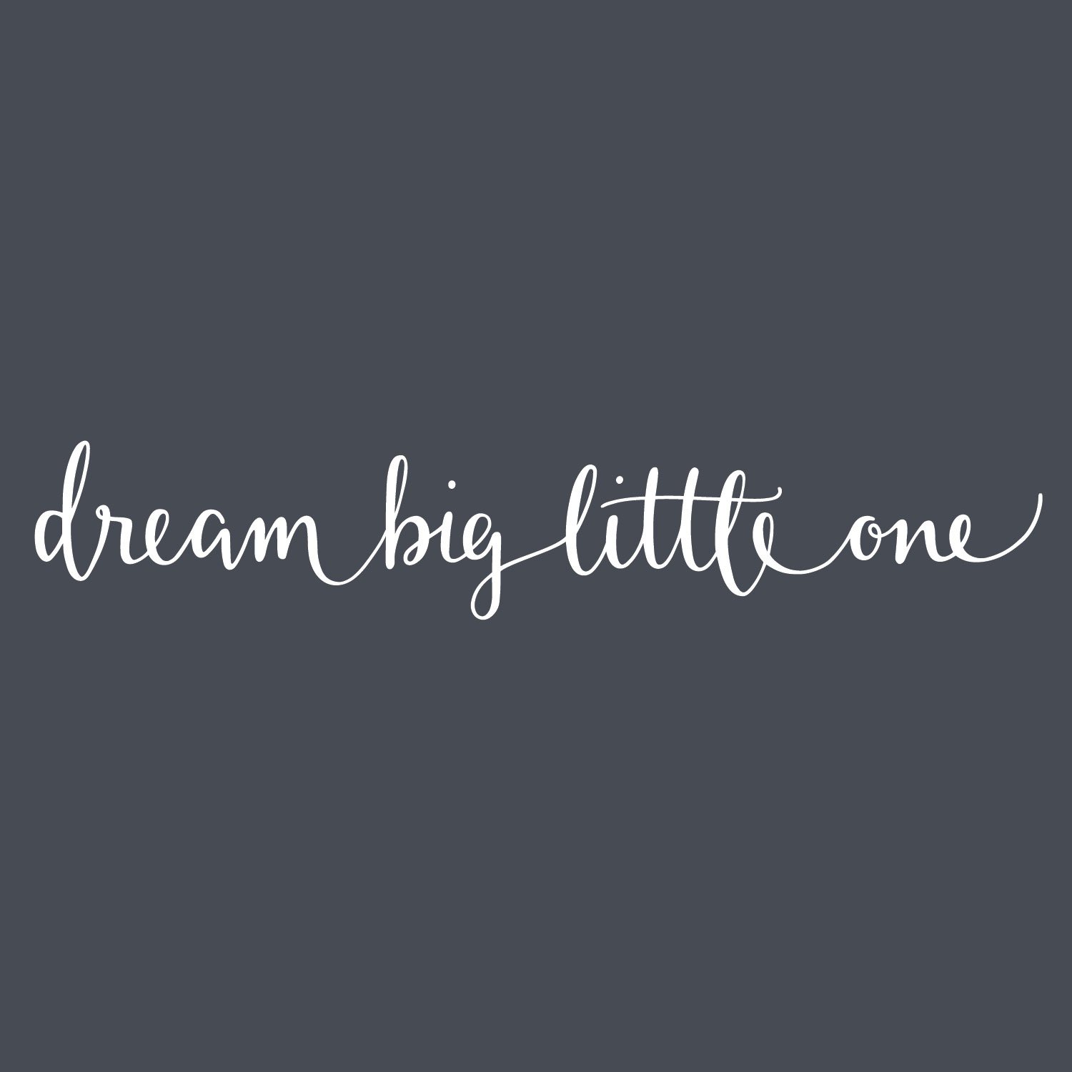 Dream big little one quote wall sticker | Quote wall stickers | Children's bedrooms, playrooms and nurseries