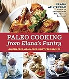 Paleo Cooking from Elana's Pantry: Gluten-Free, Grain-Free, Dairy-Free Recipes [A Cookbook] by Elana Amsterdam