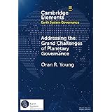 Addressing the Grand Challenges of Planetary Governance (Elements in Earth System Governance)