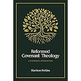 Reformed Covenant Theology: A Systematic Introduction