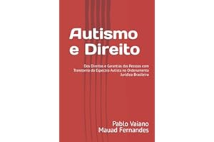 Autismo e Direito: Dos Direitos e Garantias das Pessoas com Transtorno do Espectro Autista no Ordenamento Jurídico Brasileiro (Portuguese Edition)