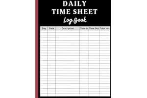 Daily Time Sheet Log Book: Timesheet Log Book To Record Time | Work Hours Log | Employee Time Log | In And Out Sheet | Timesh