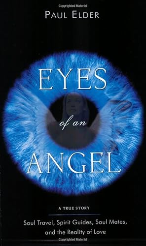 Download Eyes Of An Angel: Soul Travel, Spirit Guides, Soul Mates, And The Reality Of Love PDF