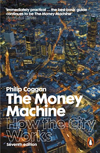 The Money Machine: How the City Works, by Philip Coggan The Money Machine: How the City Works, by Philip Coggan