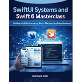 SwiftUI Systems and Swift 6 Masterclass: Building High-Performance, Cross-Platform Apple Applications