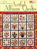 Artful Album Quilts: Applique Inspirations from Traditional Blocks by 