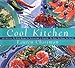 Cool Kitchen: No Oven, No Stove, No Sweat! 125 Delicious, No-Work Recipes For Summertime Or Anytime by