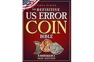 The Definitive U.S. Error Coin Bible: A Proven 6-Phase Expert System with Step-by-Step Images and Expert Insight to Identify Authentic Mint Errors, Avoid Costly Fakes, and Build a Trusted Collection