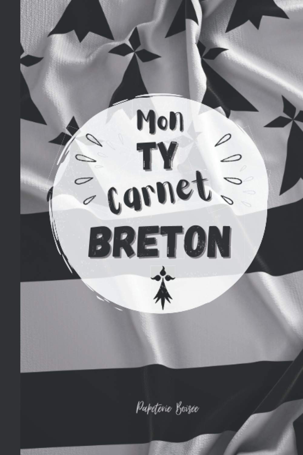 Mon Ty Carnet Breton Carnet De Notes Breton Breizh Drapeau Noir Et Blanc Bzh Illustration Bretagne Format A5 Cadeau Ideal Anniversaire Noel Fete Boisee Papeterie Books Amazon Ca