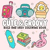 Cute & Groovy Coloring Book: Bold and Easy, Simple and Big Designs For Adults and Kids Relaxation Featuring Lovely Things
