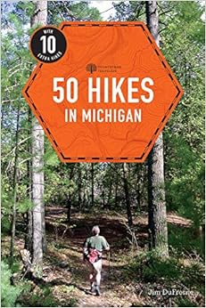 Explorer's Guide 50 Hikes in Michigan: Sixty Walks, Day Trips, and Backpacks in the Lower Peninsula (Third Edition) (Explorer's 50 Hikes), by Jim DuFresne Explorer's Guide 50 Hikes in Michigan: Sixty Walks, Day Trips, and Backpacks in the Lower Peninsula (Third Edition) (Explorer's 50 Hikes), by Jim DuFresne