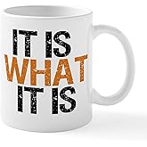 CafePress It Is What It Is Mug 11 oz (325 ml) Ceramic Coffee Mug