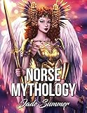 Norse Mythology: An Adult Coloring Book with Powerful Norse Gods, Beautiful Norse Goddesses, Mythological Creatures, and Legendary Heroes by Jade Summer